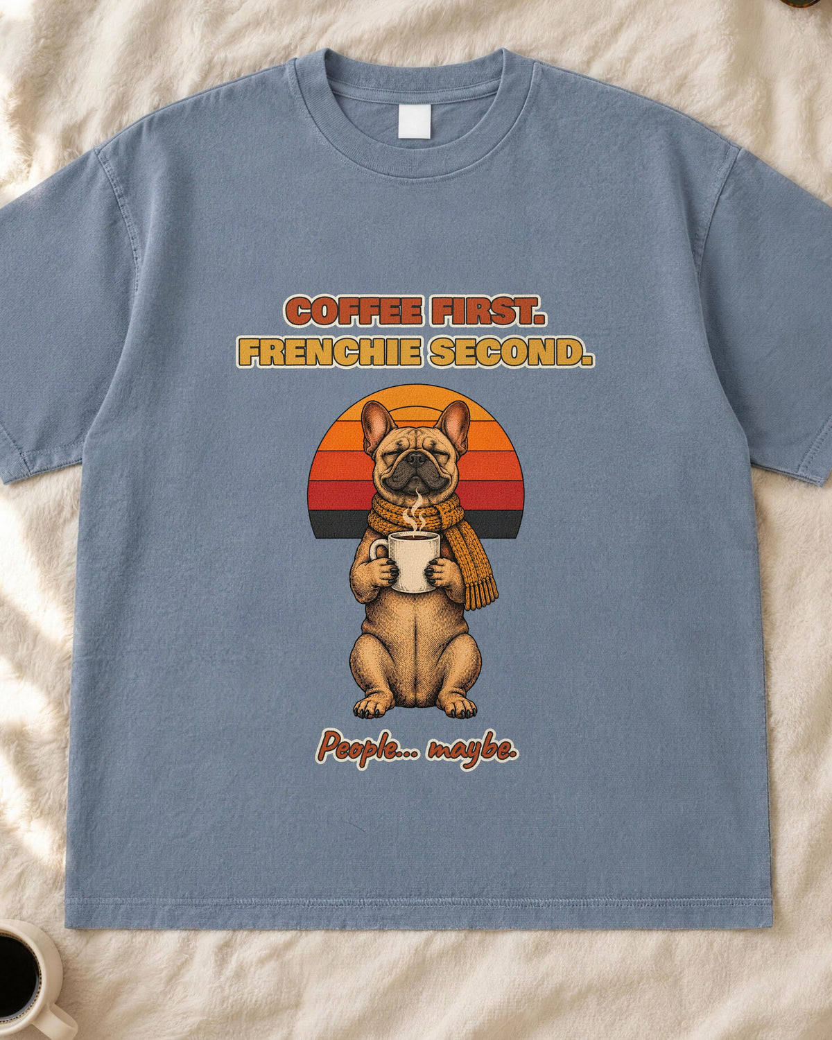 Coffee First Frenchie Second T-Shirt – Funny French Bulldog Coffee Tee
