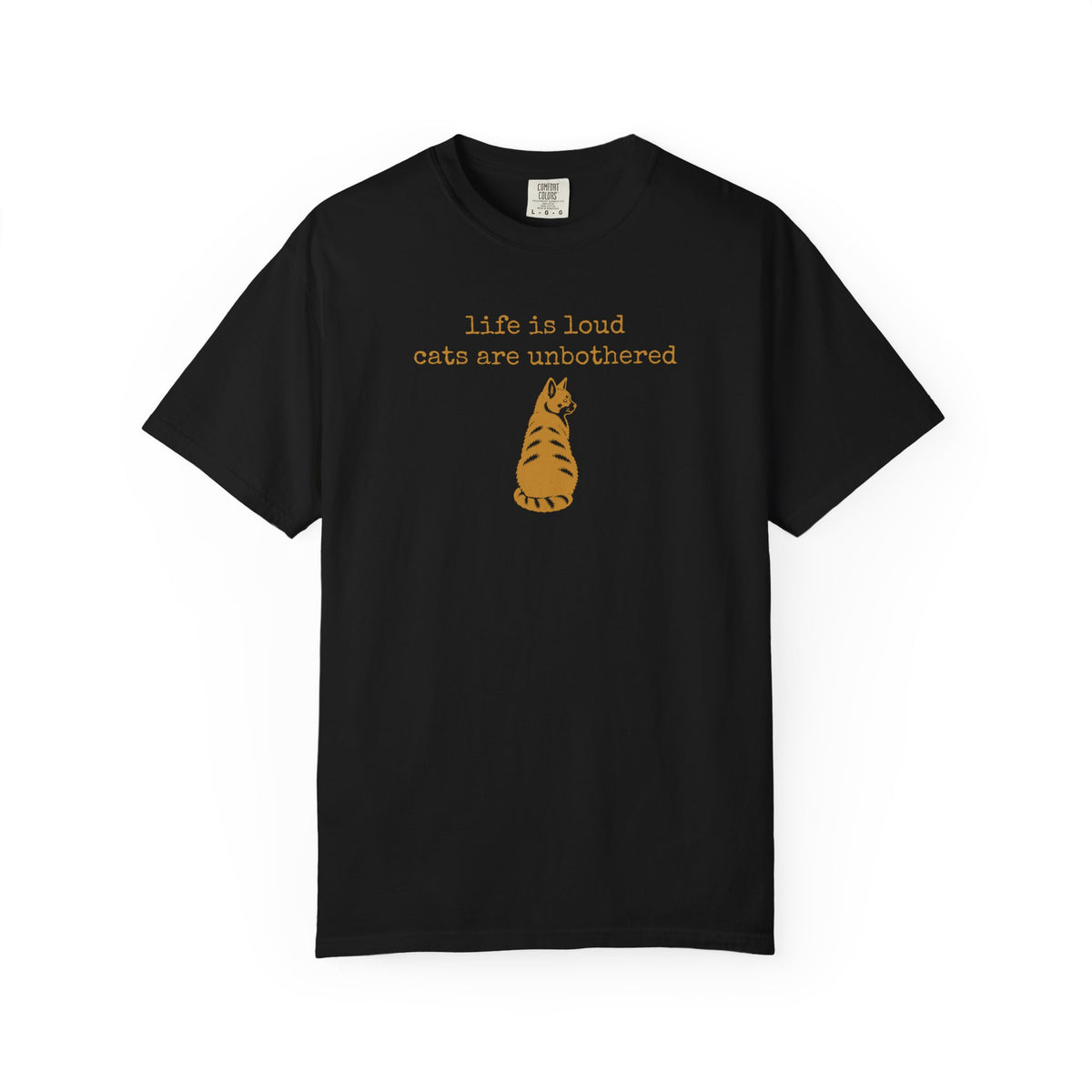 Cat Shirt, Life Is Loud Cats Are Unbothered Funny Graphic Tee