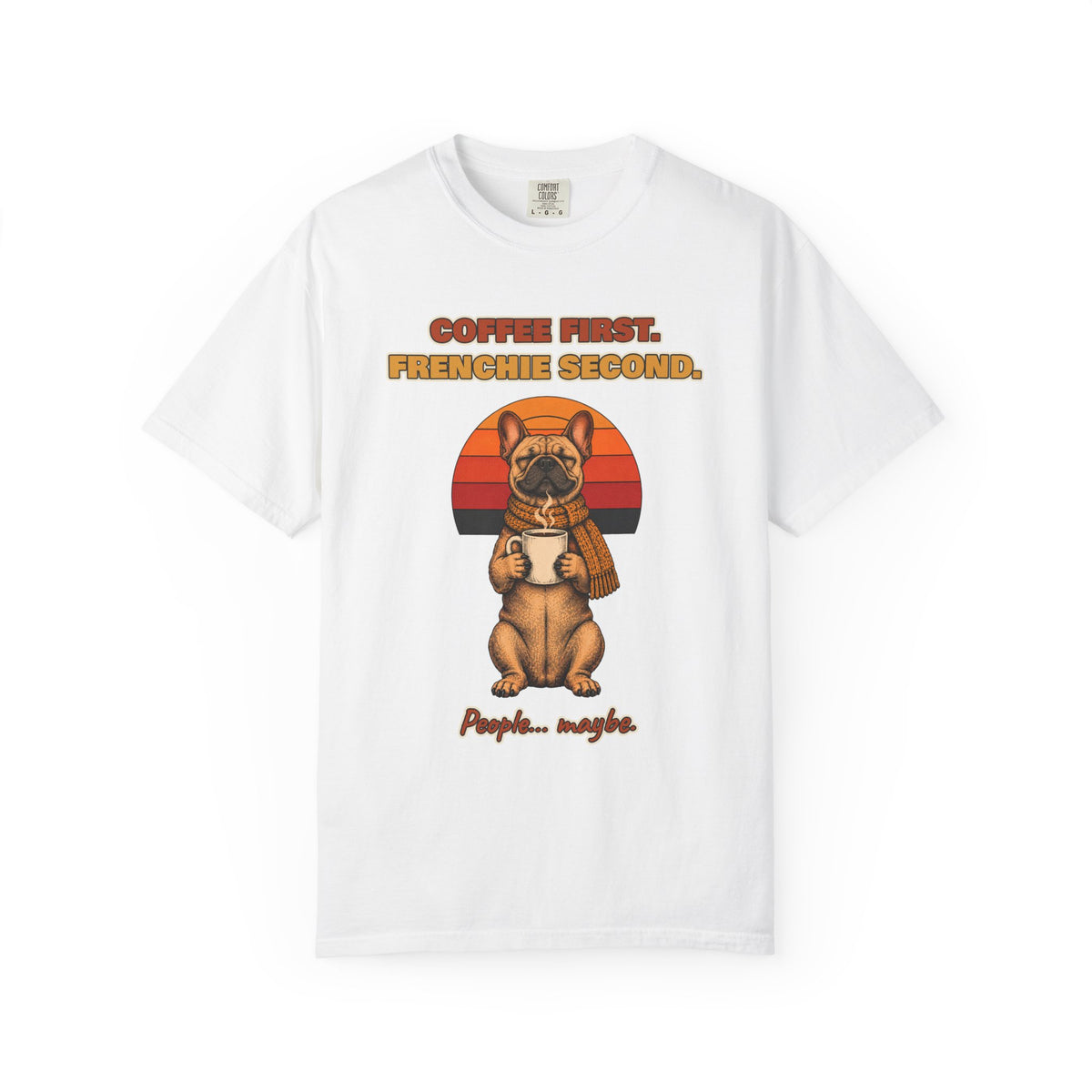 Coffee First Frenchie Second T-Shirt – Funny French Bulldog Coffee Tee