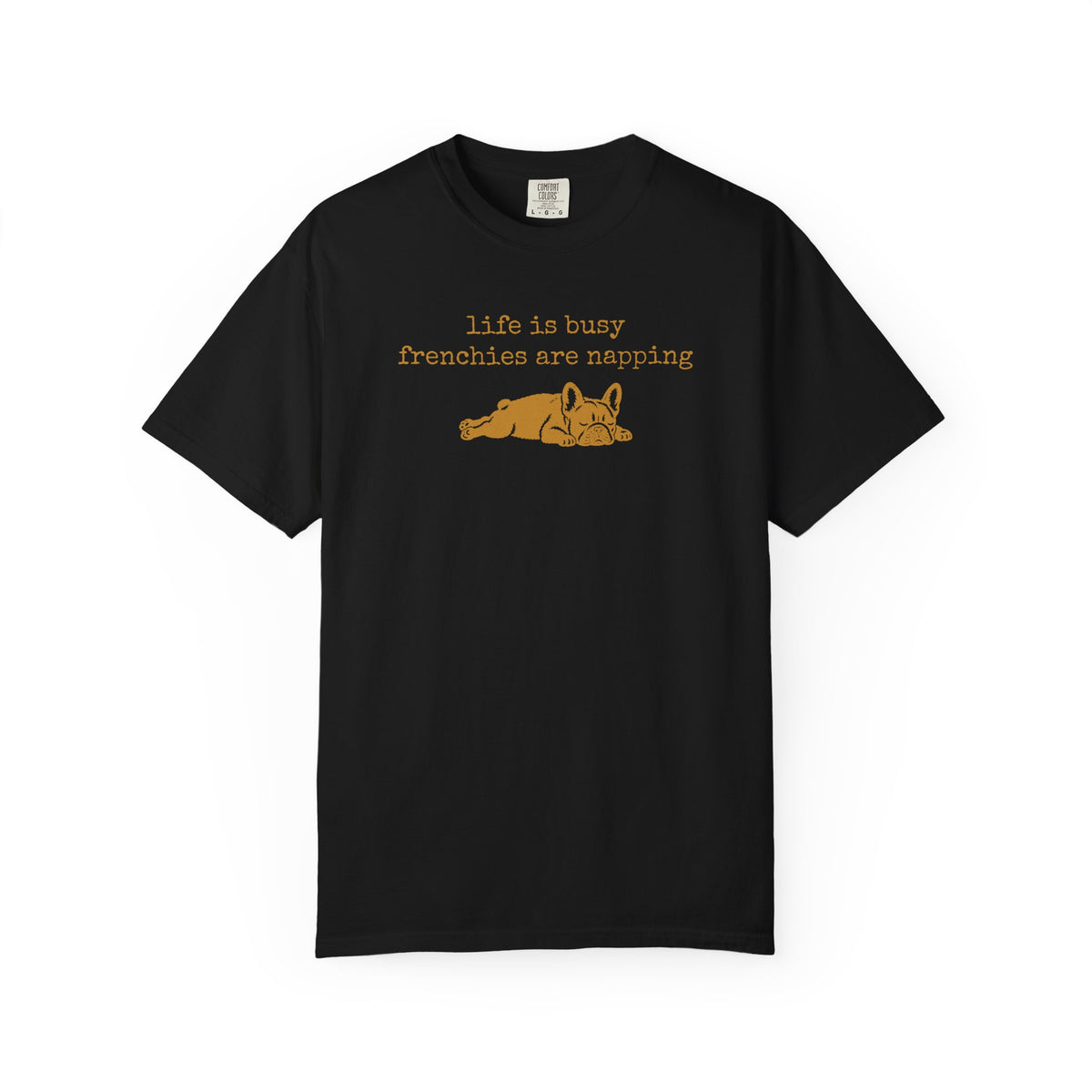 French Bulldog Shirt, Life Is Busy Frenchies Are Napping Funny Graphic Tee
