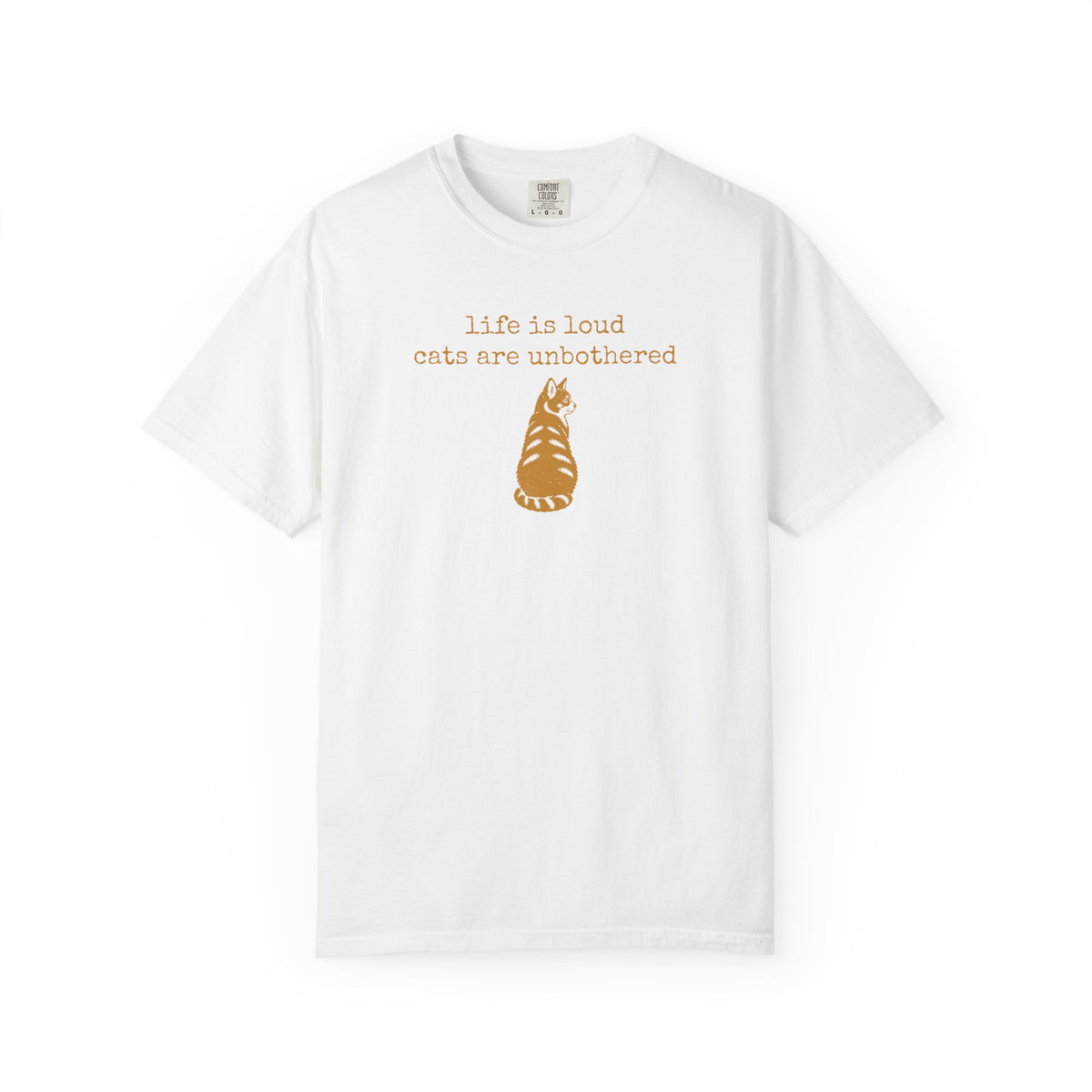 Cat Shirt, Life Is Loud Cats Are Unbothered Funny Graphic Tee