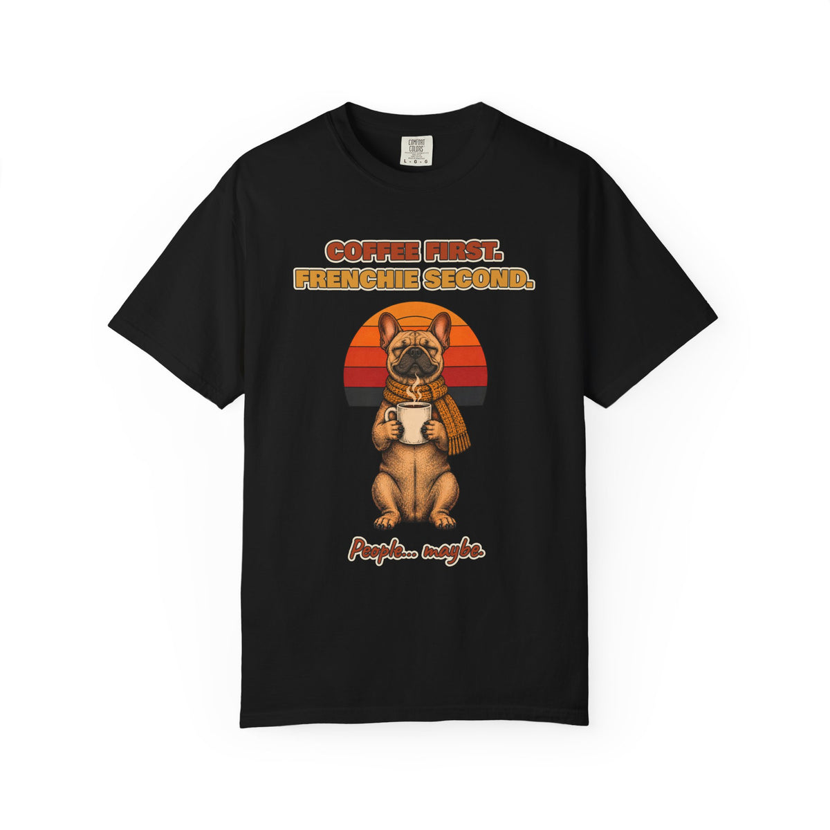 Coffee First Frenchie Second T-Shirt – Funny French Bulldog Coffee Tee